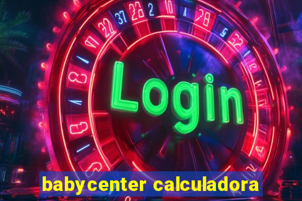 babycenter calculadora